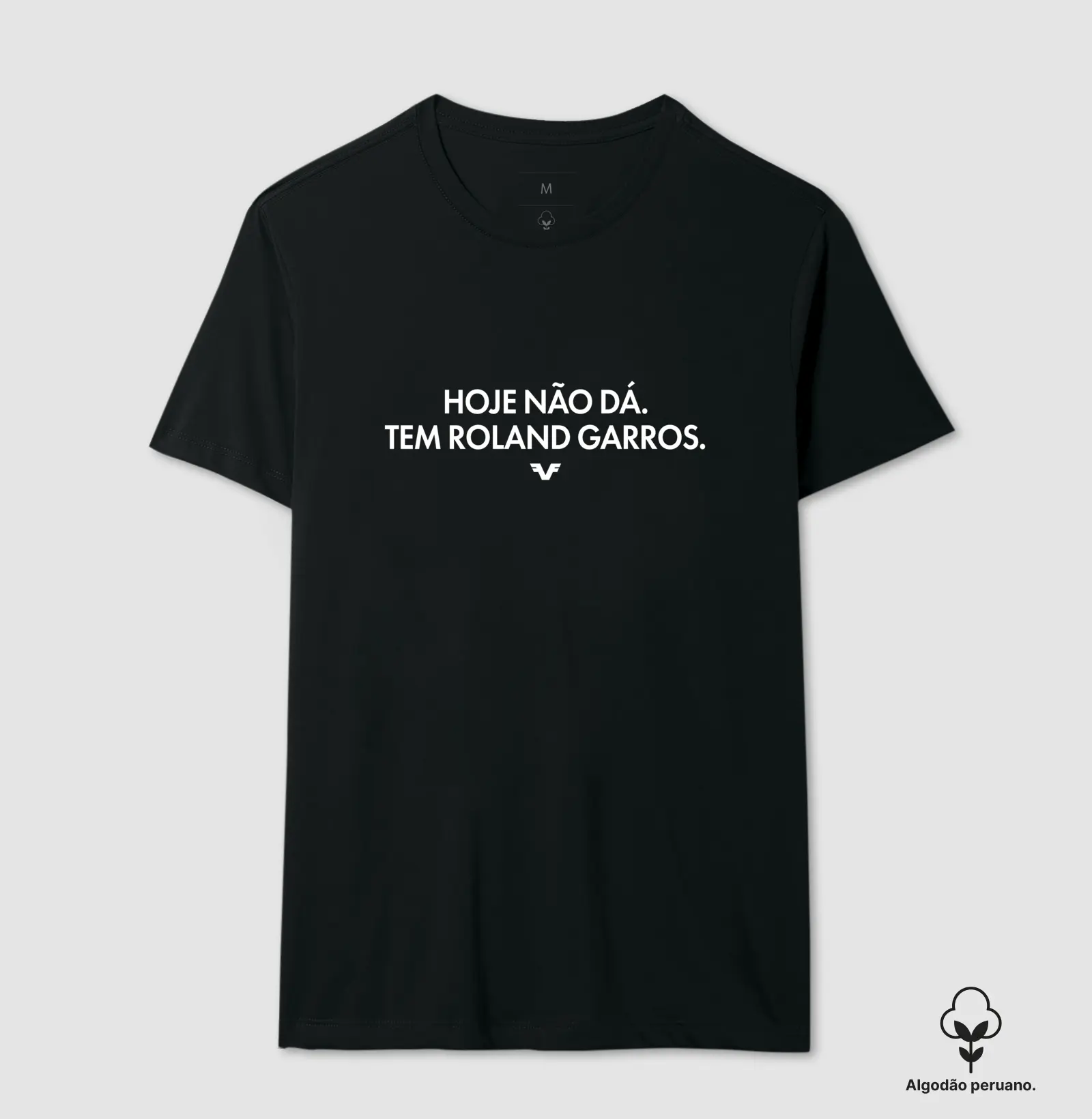 Algodão Peruano Hoje não dá. Tem Roland Garros.