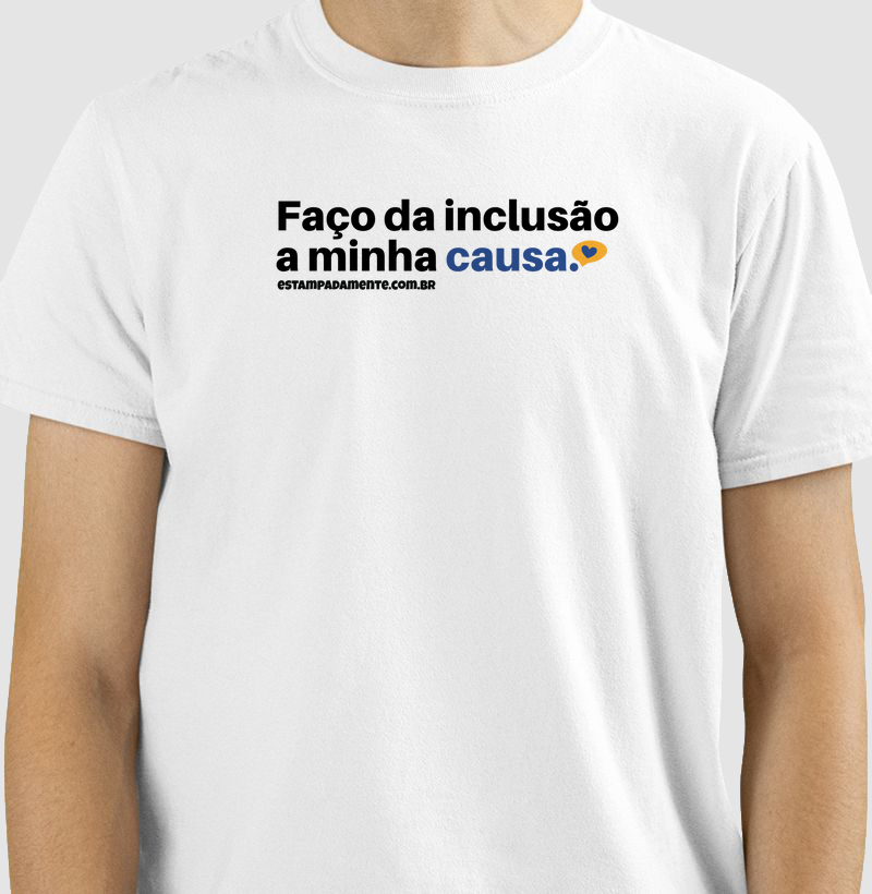 Faço da inclusão a minha causa.