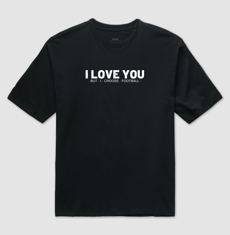 I love you but I choose football