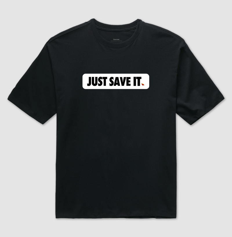 Just Save It 2025 - Oversized