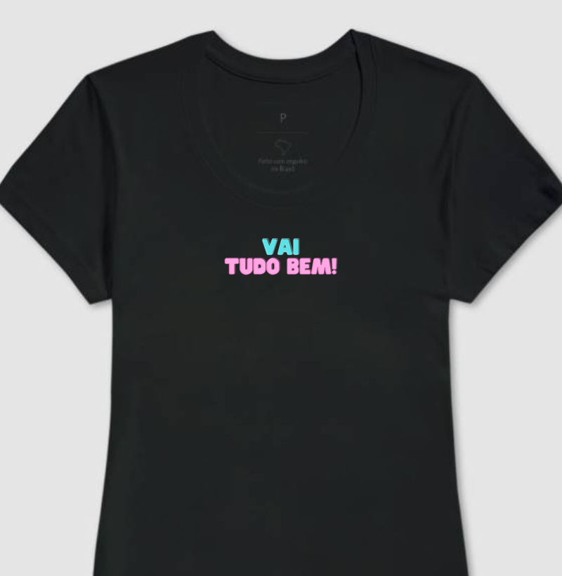 CAMISETA VAI TUDO BEM. 