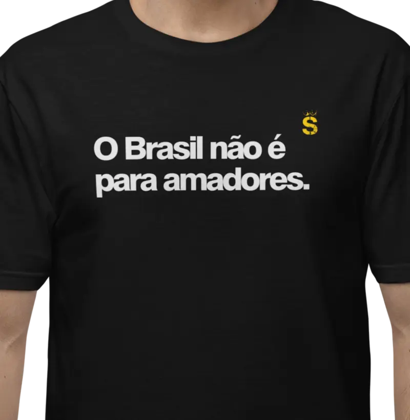 O Brasil não é para amadores.