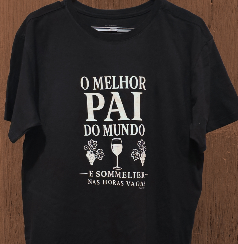 O melhor pai do mundo e sommelier nas horas vagas
