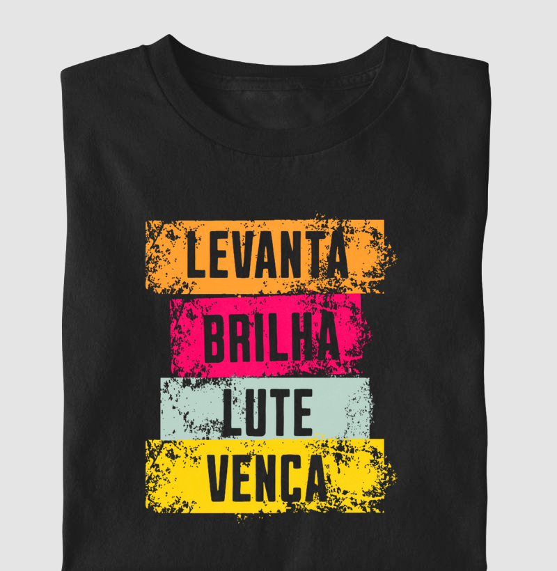 LEVANTA. BRILHA. LUTE. VENÇA.