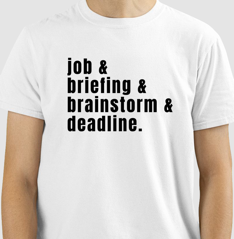 Camiseta job briefing brainstorm deadline