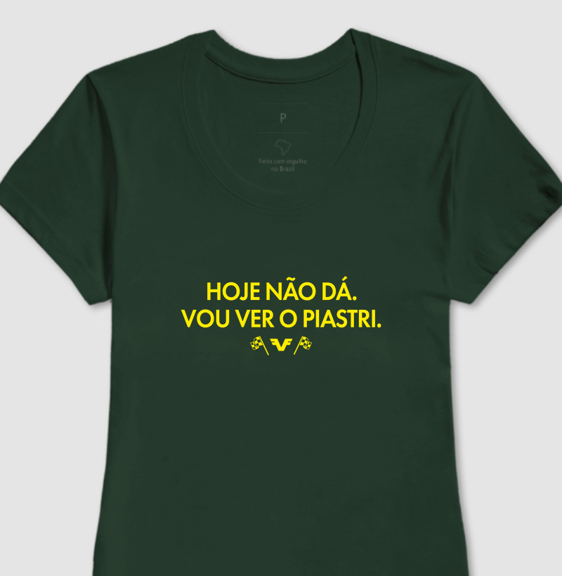 Camiseta Hoje não dá. Vou ver o Piastri.