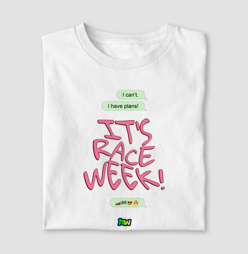 I can't. I have plans! It's Race Week!