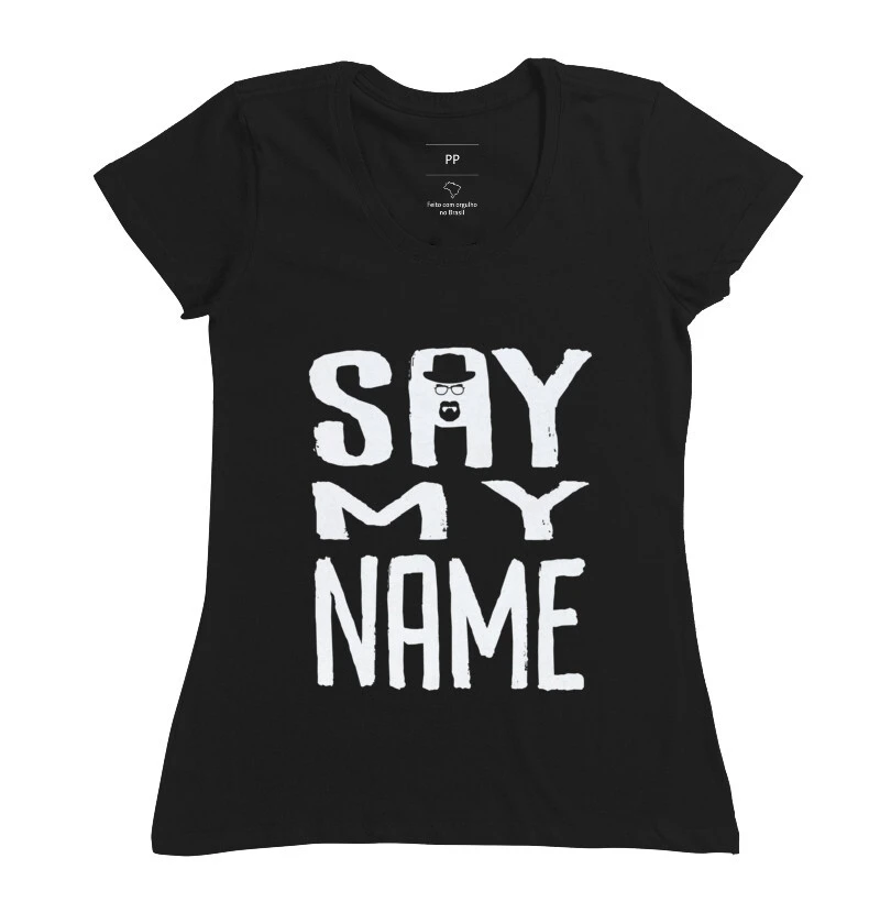 Camiseta "Say My Name" (Feminina)