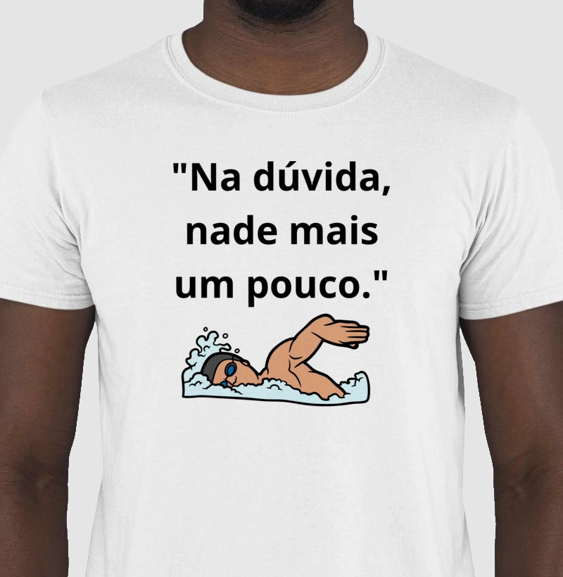 "Na dúvida, nade mais um pouco."
