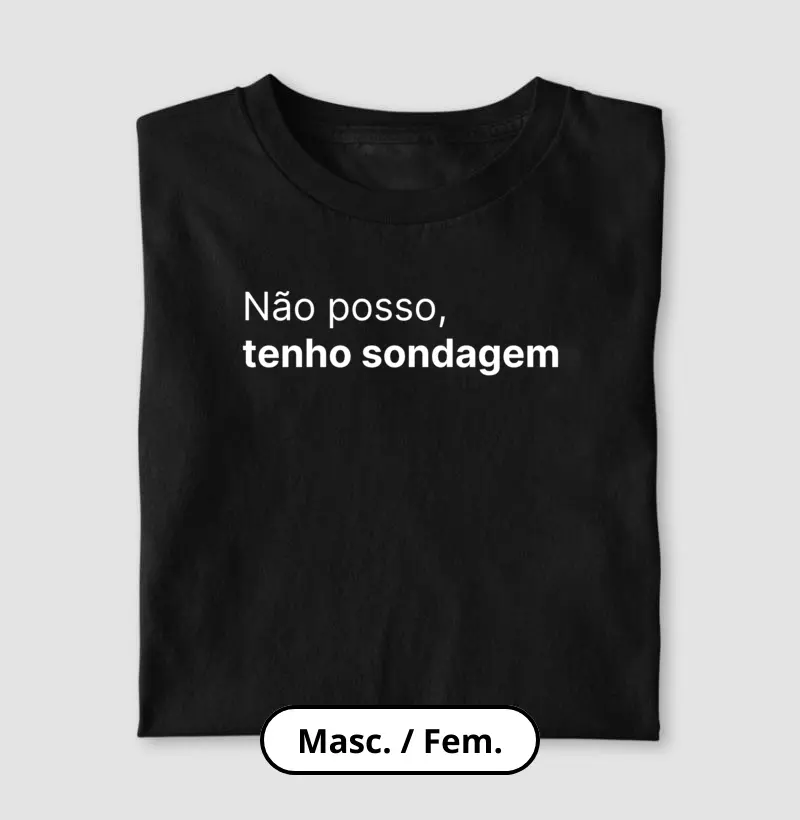 Não posso, tenho sondagem