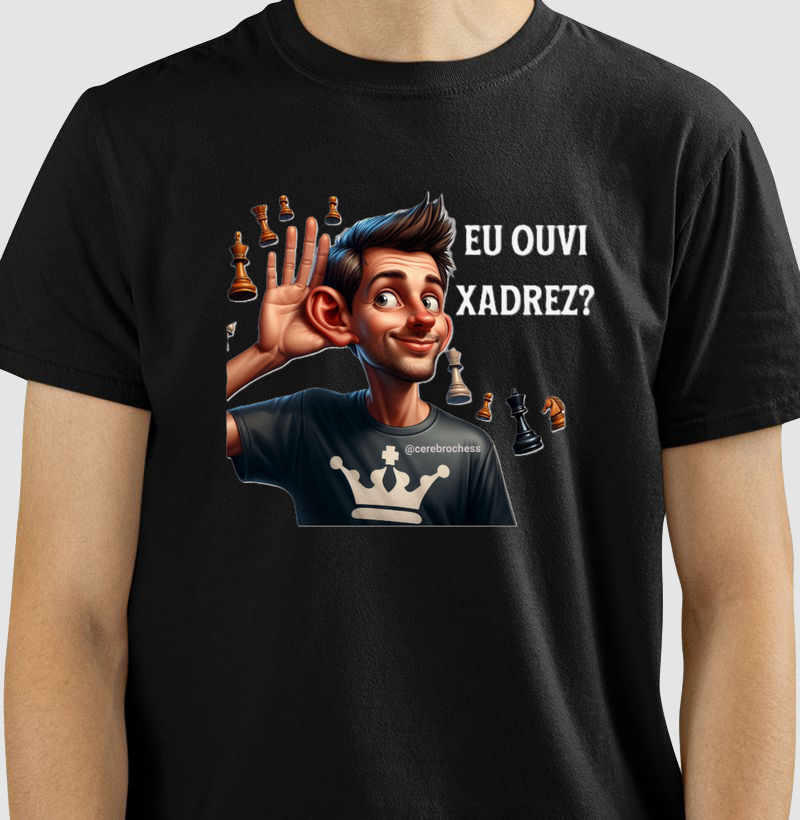 Eu ouvi xadrez? - Masculino