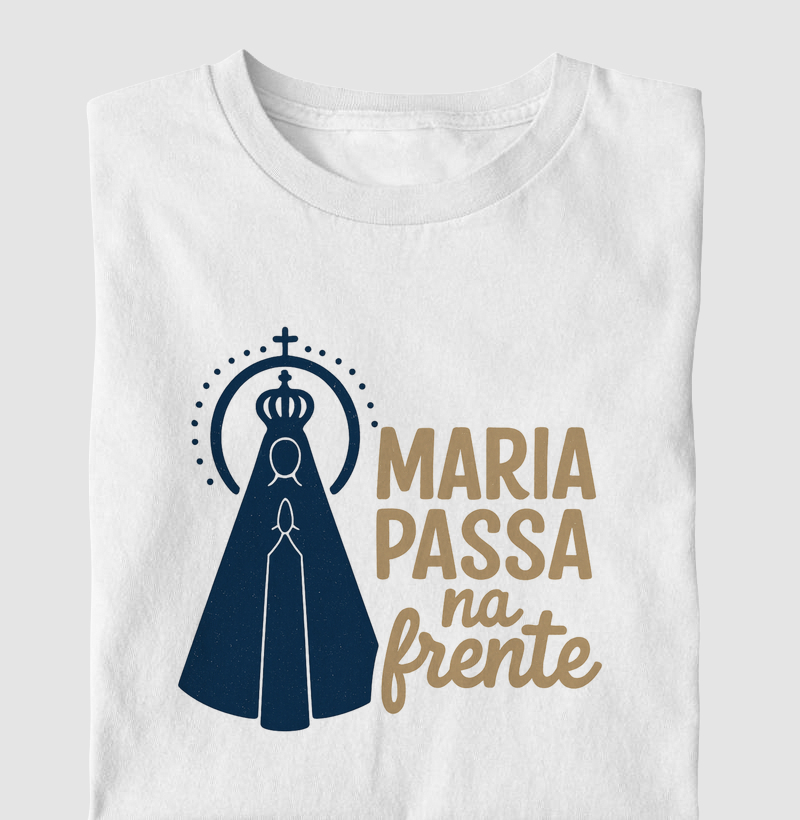 Camiseta Maria Passa na Frente