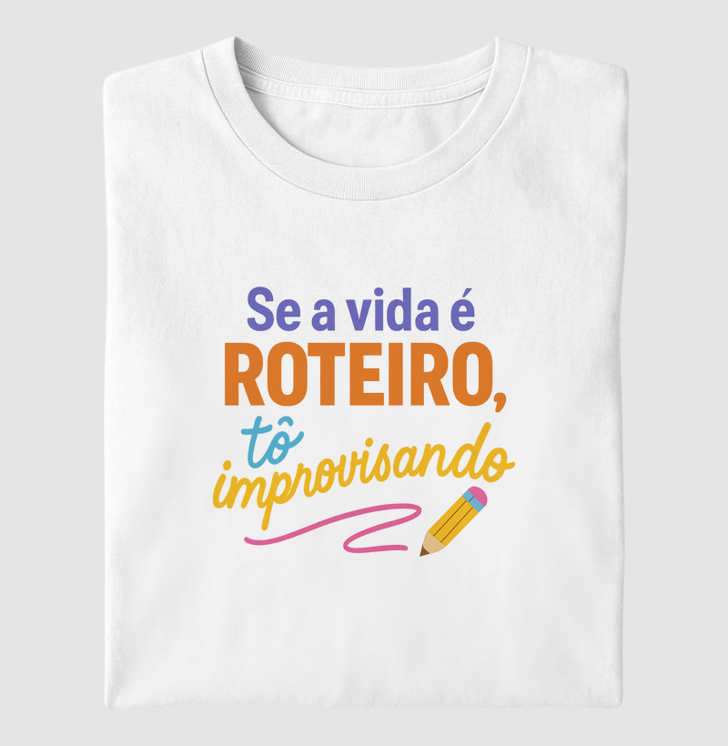 Se a vida é roteiro, tô improvisando
