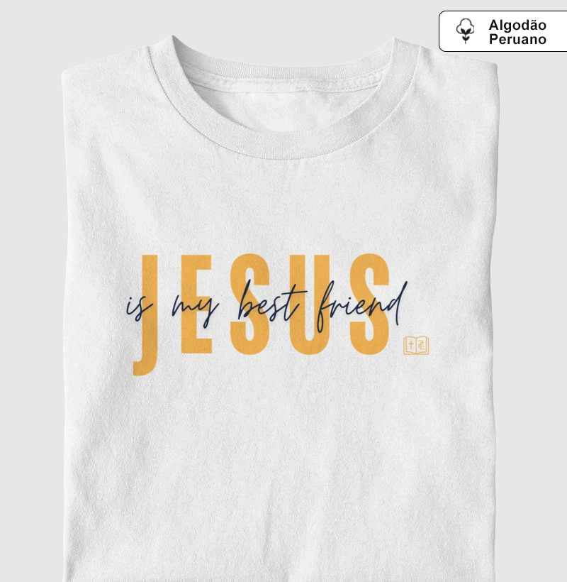 Camiseta (Algodão Peruano) - Jesus Is My Best Friend