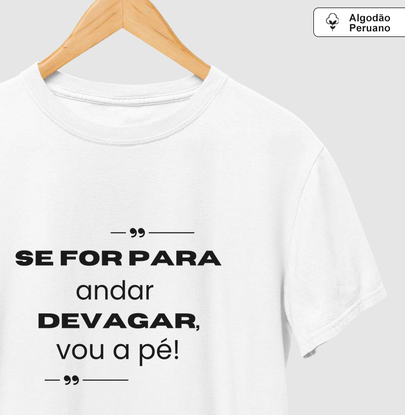 se for para andar devagar