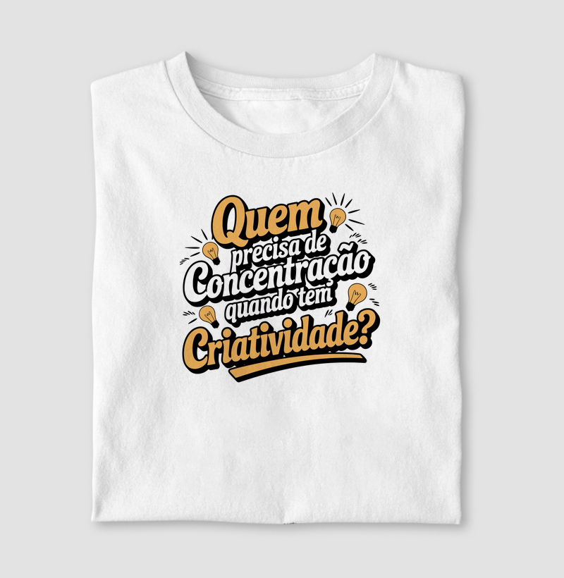 Camiseta "Quem Precisa de Concentração?" - Estampa Criativa e Divertida