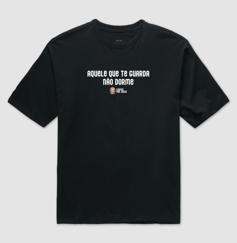 Camiseta Oversized | Aquele que te guarda não dorme