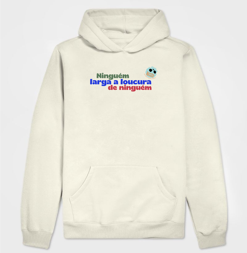 Camiseta Ninguém larga a loucura de ninguém