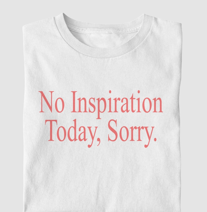 NO INSPIRATION TODAY, SORRY.