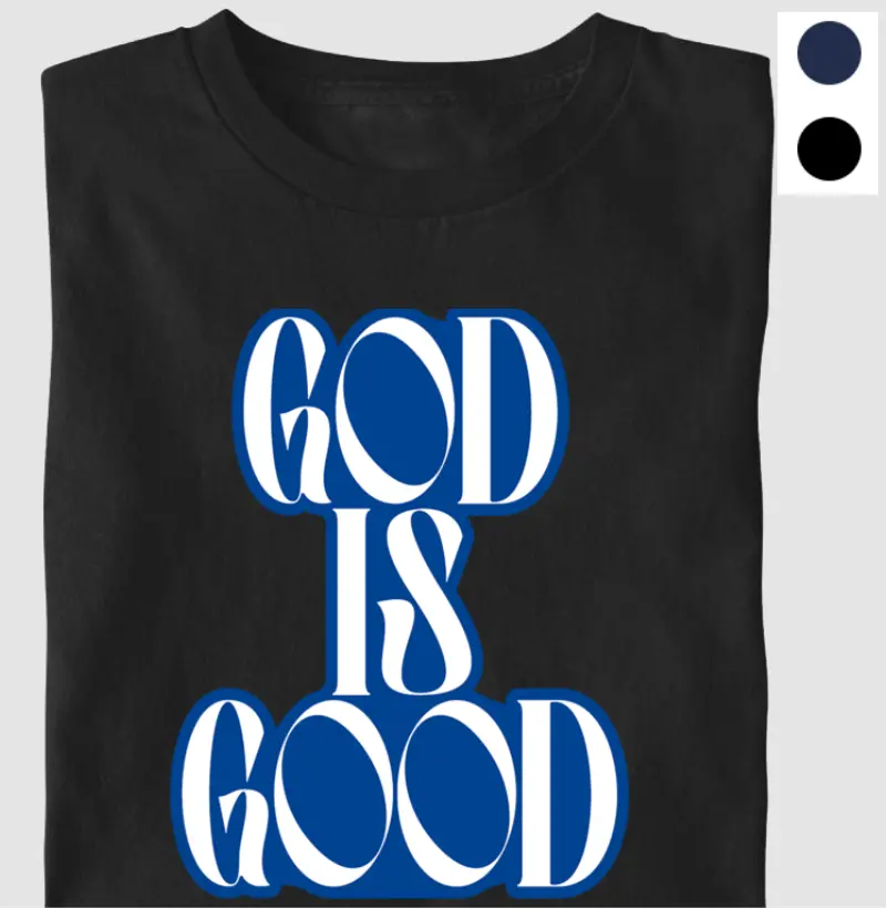 GOD IS GOOD