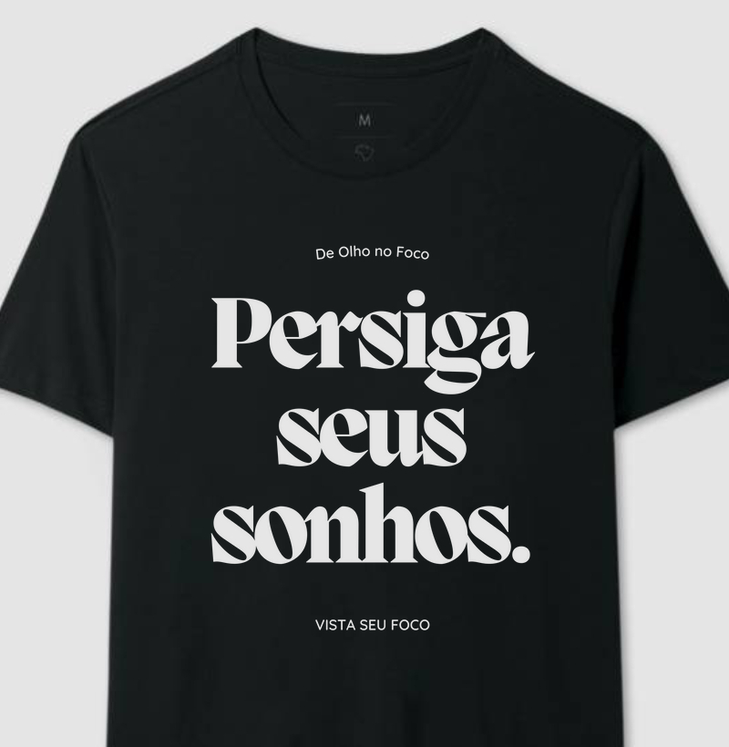 Camiseta Persiga Seus Sonhos
