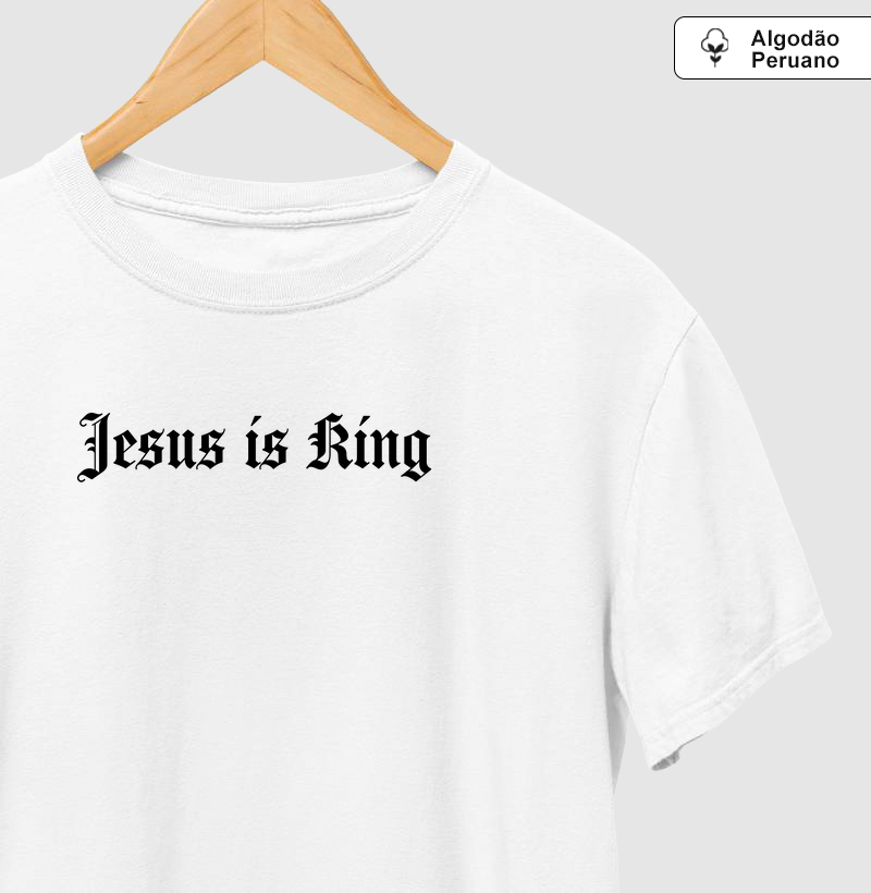 Jesus is King | Camiseta Algodão Peruano Cristã Loucos por Jesus