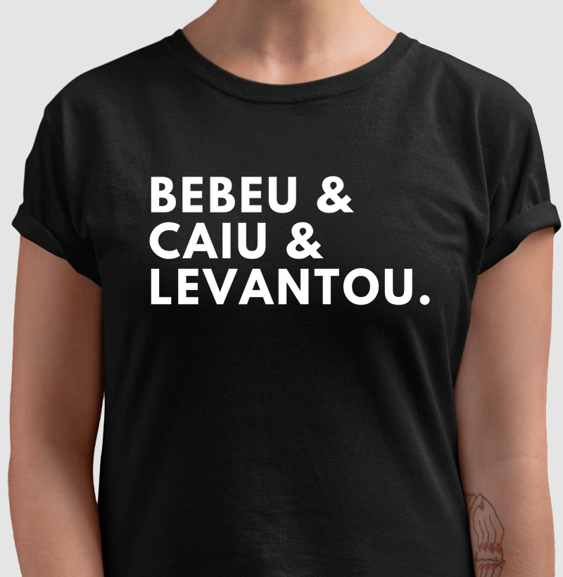 Camiseta bebeu e caiu e levantou