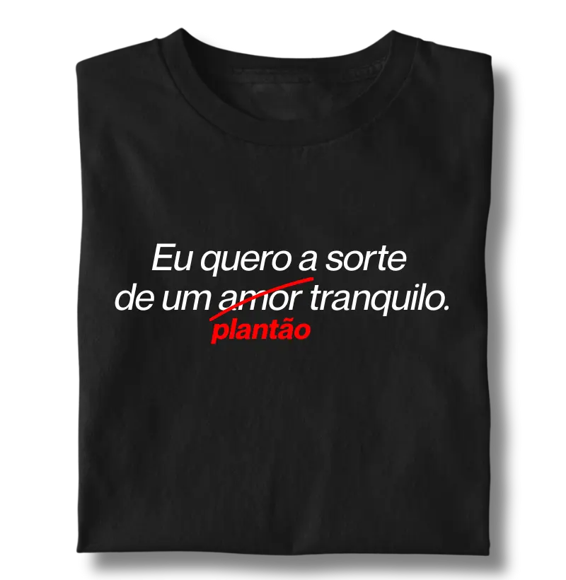 Eu Quero a Sorte de um Plantão Tranquilo