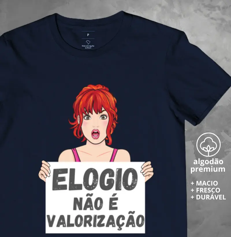 Camiseta Elogio não é Valorização