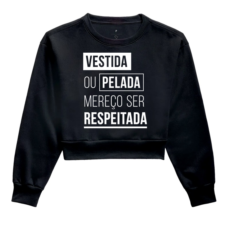 Camiseta Vestida ou Pelada Mereço Ser Respeitada