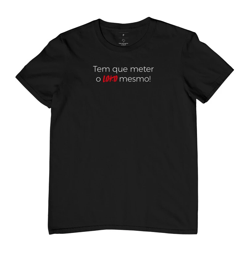 Tem que meter o loko mesmo!