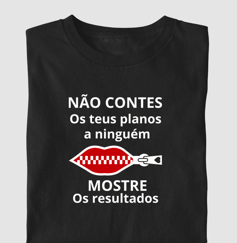 NÃO CONTES OS PLANOS A NINGUÉM MOSTRE OS RESULTADOS