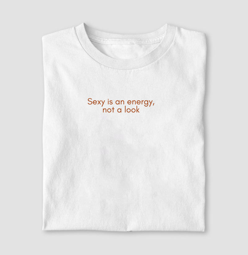 sexy is an energy, not a look