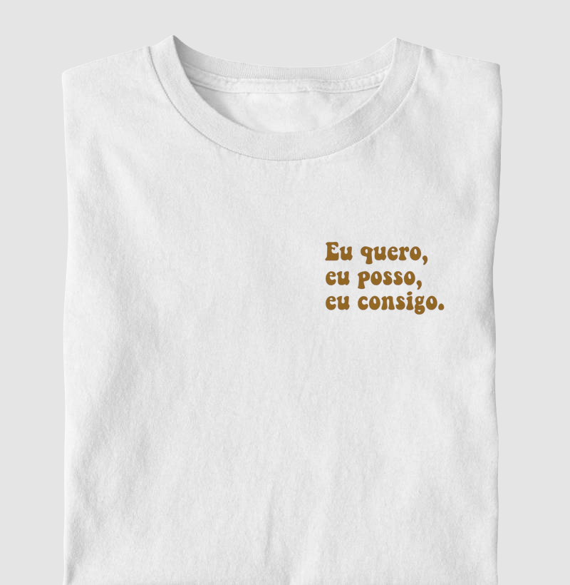 Camisa Eu Quero, Eu Posso, Eu Consigo