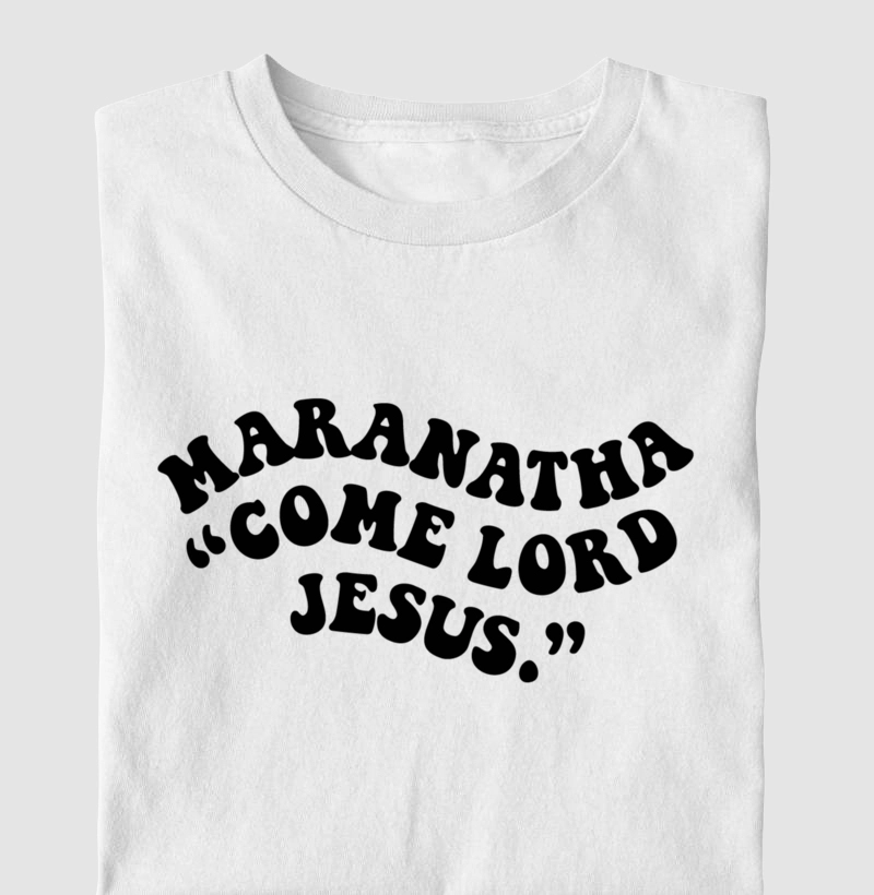 Maranatha come lord Jesus