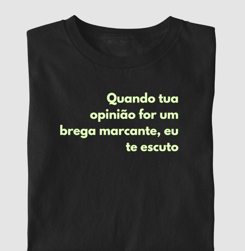 Estampa "Quando tua opinião for uma marcante"