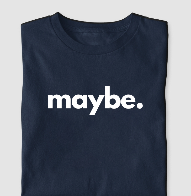 Maybe