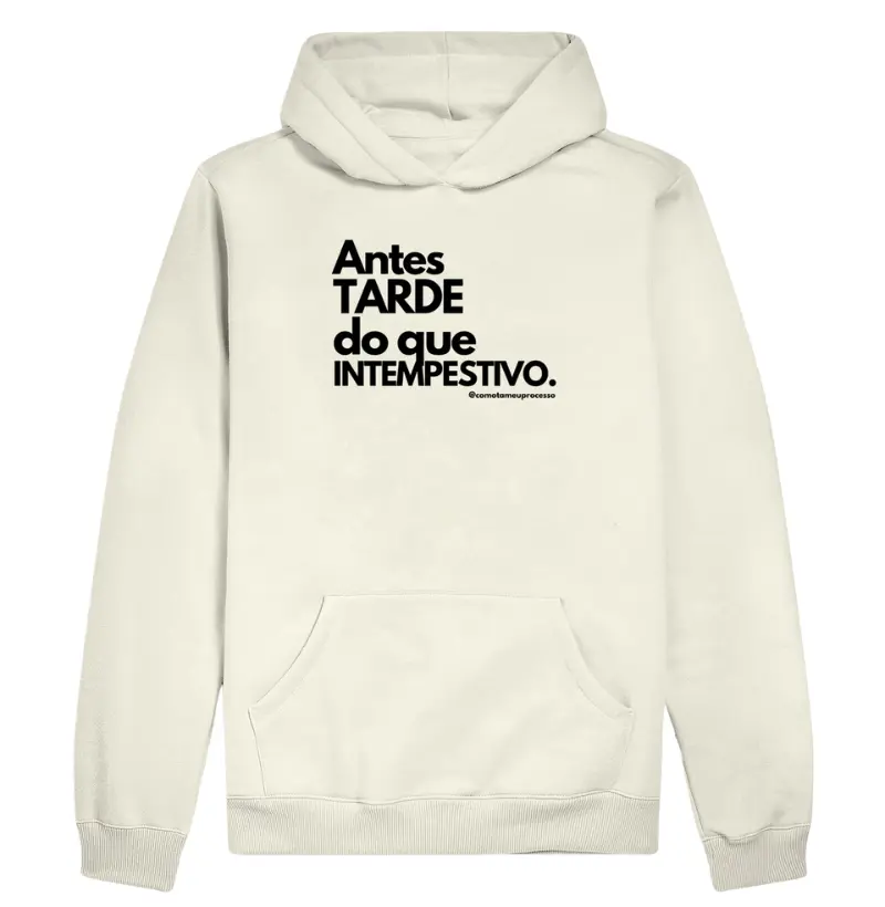moletom hoodie slim ANTES TARDE DO QUE INTEMPESTIVO