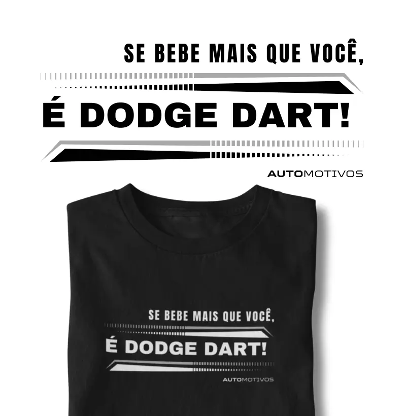 Se Bebe Mais que Você, é Dodge Dart! 
