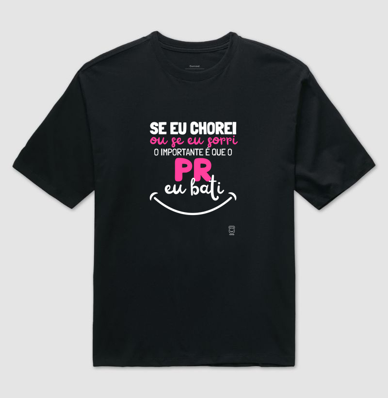 O importante é que o PR eu bati (Unissex)