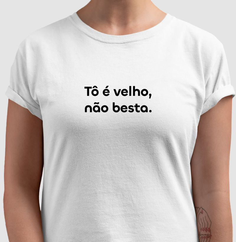 Tô é velho, não besta.