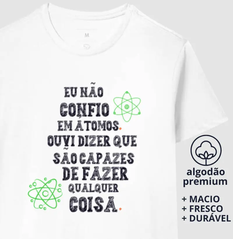 Camiseta Eu não Confio em Átomo