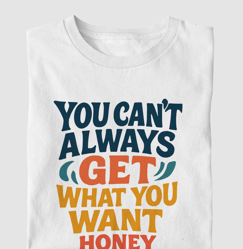 HONESTEE CAN´T ALWAYS GET WHAT YOU WANT