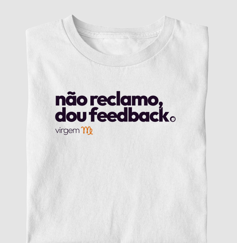 não reclamo, dou feedback. virgem
