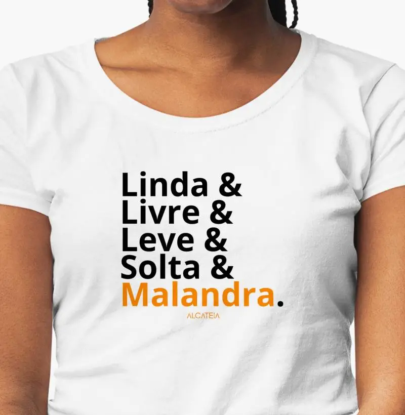 LINDA & LIVRE & LEVE & SOLTA & MALANDRA