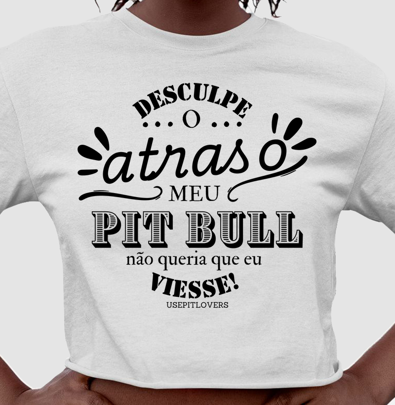 Desculpe o atraso meu Pit bull não queria que eu viesse