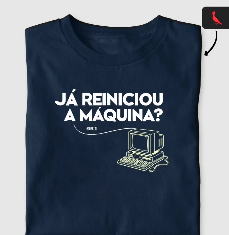“Já reiniciou a máquina?”