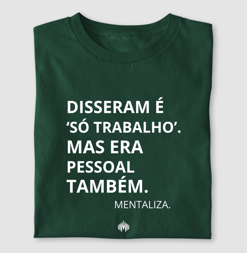 Disseram é "só trabalho'. Mas era pessoal também.