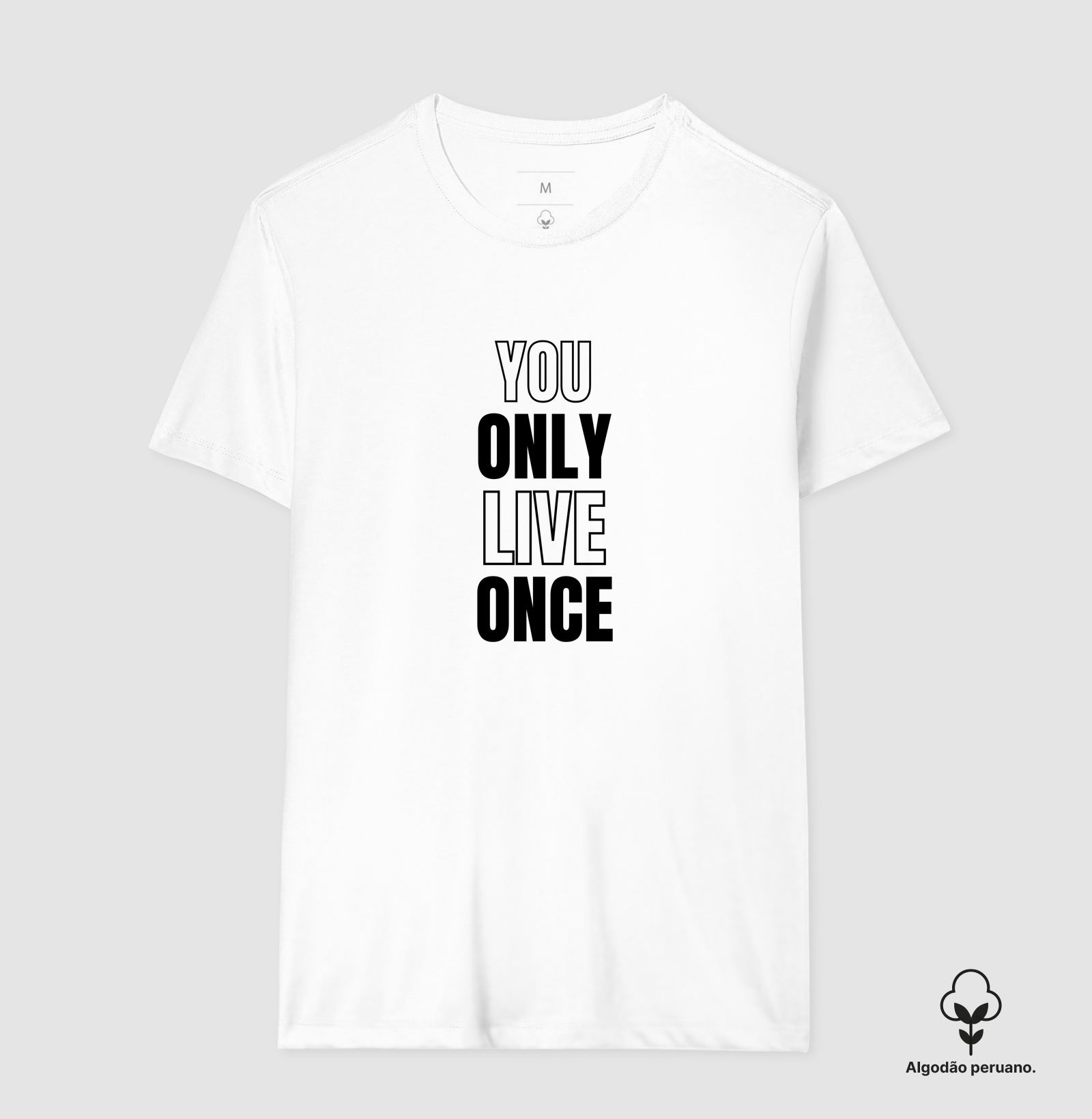 Camiseta You Only Live Once algodão peruano