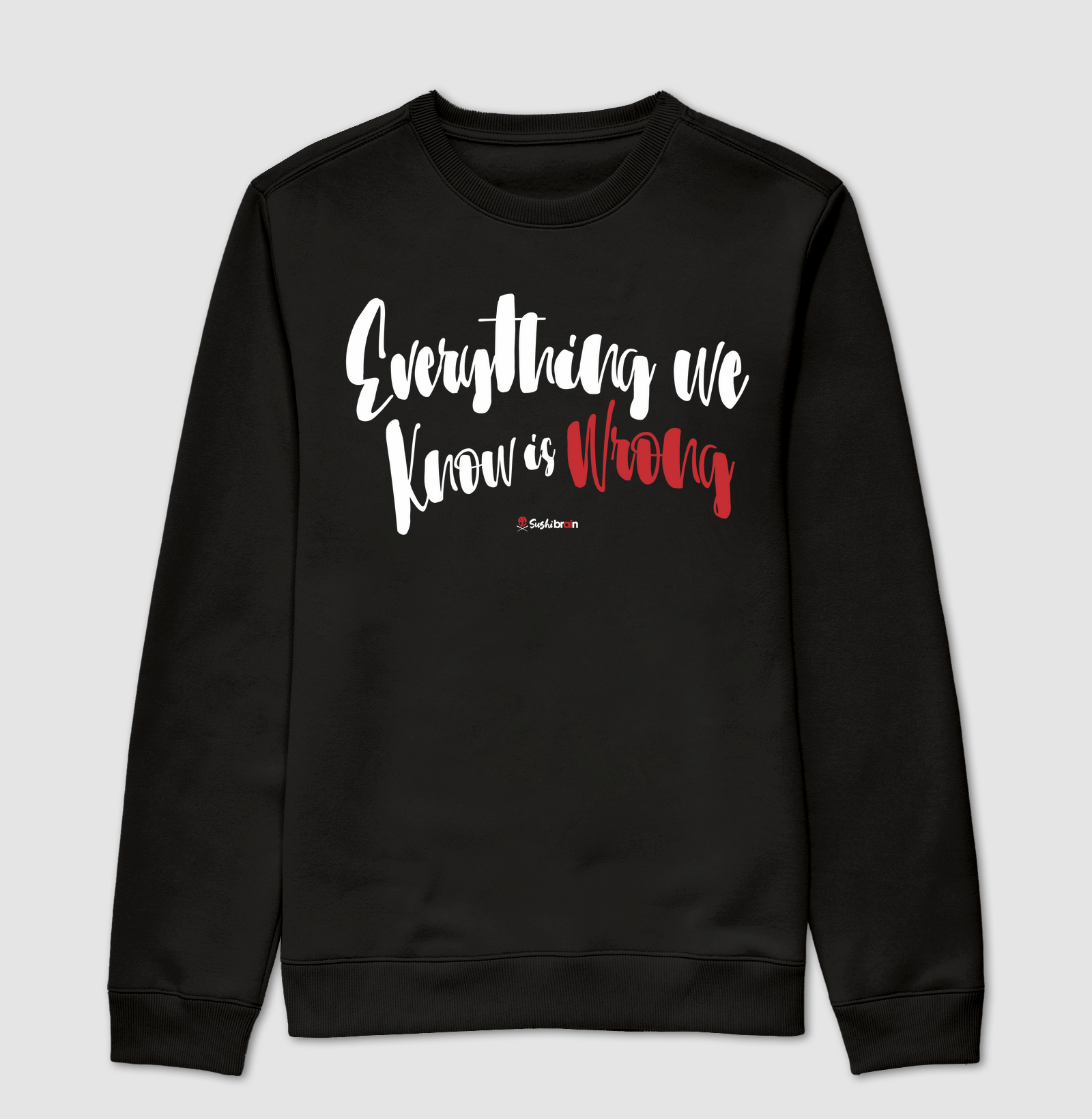 Everything we know is wrong Shirt